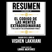 Resumen Extendido: El Codigo De Las Mentes Extraordinarias (The Code Of The Extraordinary Mind) – Basado En El Libro De Vishen Lakhiani