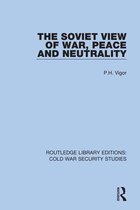 Routledge Library Editions: Cold War Security Studies - The Soviet View of War, Peace and Neutrality
