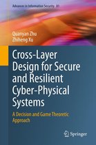 Advances in Information Security 81 - Cross-Layer Design for Secure and Resilient Cyber-Physical Systems