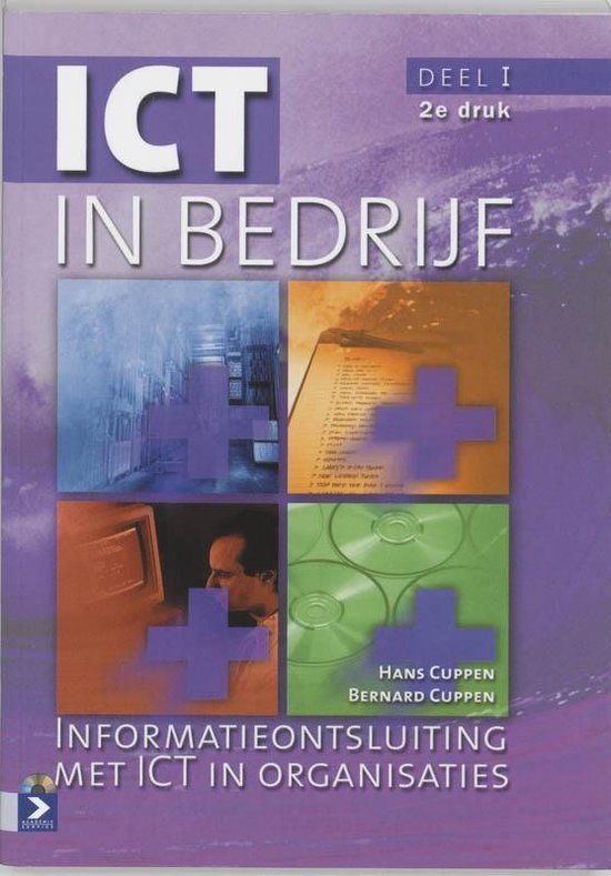 Cover van het boek 'ICT in bedrijf / I Informatieontsluiting met ICT in organisaties + CD-ROM / druk 2' van H. Cuppen en J.P.H.M. Cuppen