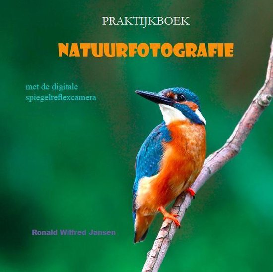 Cover van het boek 'Praktijkboek natuurfotografie' van Roland Wilfred Jansen