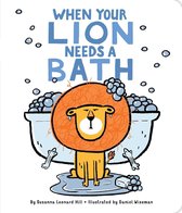 When Your... - When Your Lion Needs a Bath