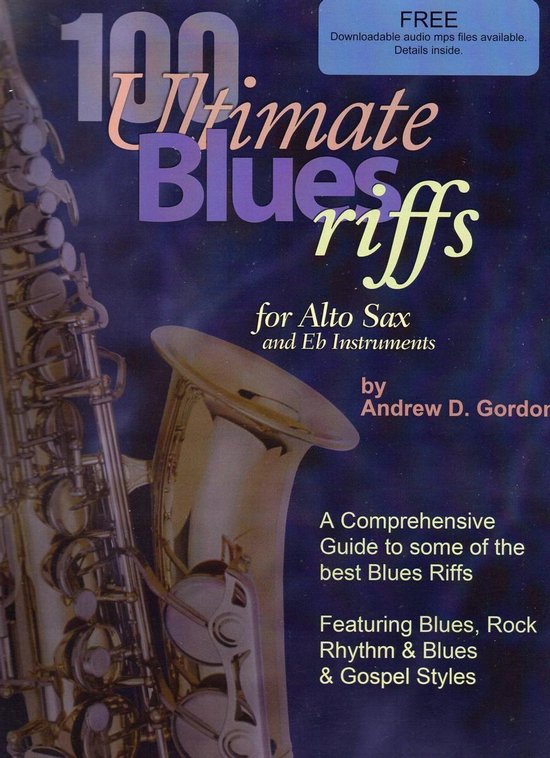 100 Ultimate Blues Riffs - 100 Ultimate Blues Riffs for Alto Saxophone & Eb instruments