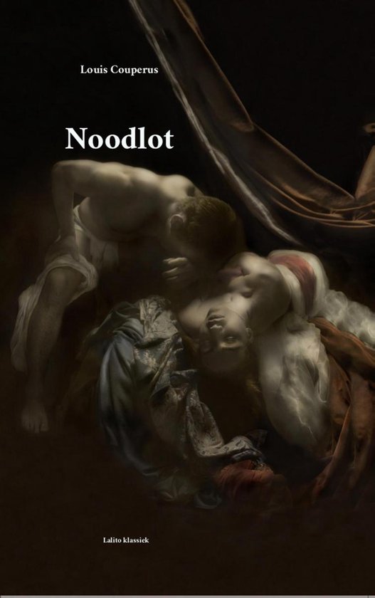 De cover van 'Noodlot' van Louis Couperus toont twee omhelzende mannenfiguren, gehuld in dramatische doeken. Geschreven door Lalito Klassiek.