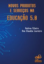 Tecnologia Educacional - Novos produtos e serviços na Educação 5.0