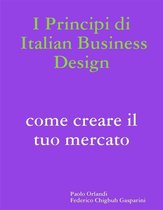 I principi di Italian Business Design Come aprire il tuo mercato