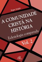 Eclesia XXI 2 - A comunidade cristã na história