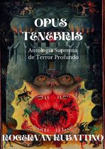 Opus Tenebris: Antología Suprema de Terror Profundo