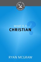 Cultivating Biblical Godliness Series - What Is a Christian?