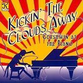 Kickin' the Clouds Away: Gershwin at the Piano