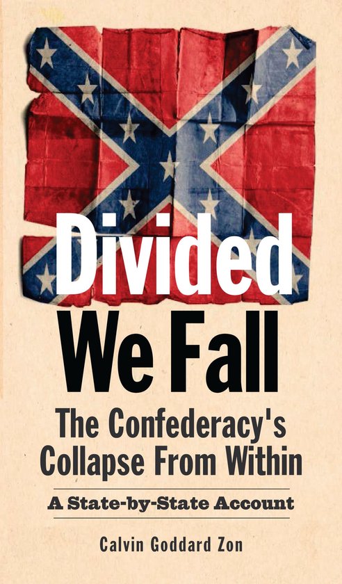Divided We Fall: The Confederacy's Collapse From Within - A  ... - cover