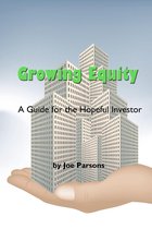Growing Equity: A Guide for the Hopeful Investor