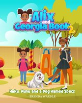 Alix & Georgia Book 2: Nuku, Nunu, and a Dog Named Specs