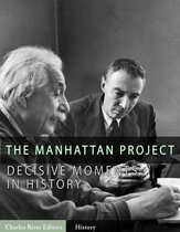 Decisive Moments in History: The Manhattan Project