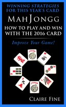 MahJongg: How to Play and Win With the 2016 Card