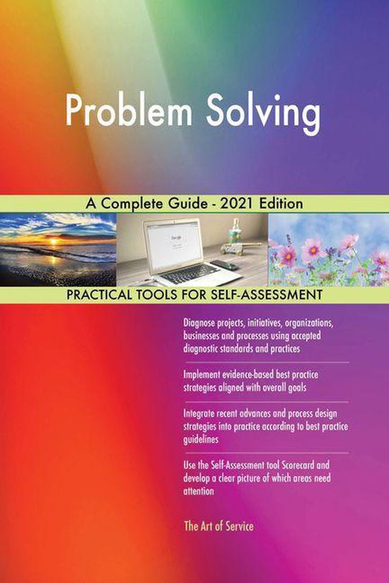 Problem Solving A Complete Guide - 2021 Edition