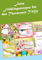 Feine Frühlingsrezepte für den Thermomix TM5