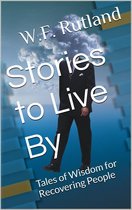 Stories to Live By (Tales of Wisdom for Recovering People)
