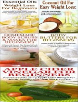 Essential Oils & Weight Loss for Beginners & Apple Cider Vinegar for Beginners & Body Butters for Beginners & Coconut Oil for Easy Weight Loss & Homemade Body Scrubs & Masks for Beginners