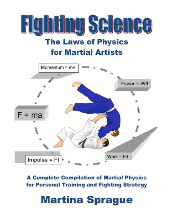 Fighting Science: The Laws of Physics for Martial Artists: A ... - cover