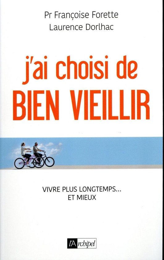 J'ai choisi de bien vieillir - Vivre plus longtemps et mieux - cover
