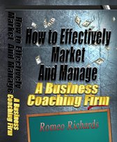 How to Effectively Market and Manage a Business Coaching Firm