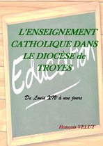 L'Enseignement Catholique dans le Diocèse de Troyes