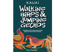 Walking Birds & Jumping Geckos - Intriguing Tales About Interesting Places On The Island Of Kauai