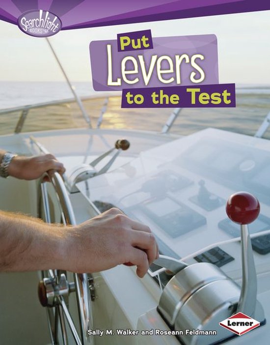 Searchlight Books ™ — How Do Simple Machines Work? - Put Levers to the Test