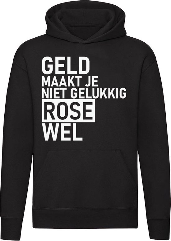 Geld maakt je niet gelukkig maar Rose wel Hoodie - geld - humor - grappig - relatie - liefde - money - unisex - trui - sweater - capuchon