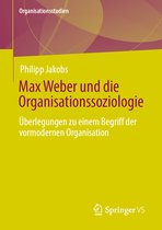 Max Weber und die Organisationssoziologie