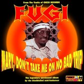 Fugi - Mary, Don't Take Me On No Bad Trip (LP)