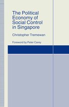 St Antony's Series-The Political Economy of Social Control in Singapore