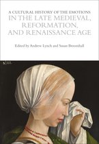 The Cultural Histories Series-A Cultural History of the Emotions in the Late Medieval, Reformation, and Renaissance Age