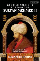 Gentile Bellini's Portrait of Sultan Mehmed II Lives and Afterlives of an Iconic Image