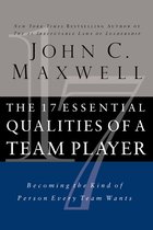 The 17 Essential Qualities of a Team Player Becoming the Kind of Person Every Team Wants