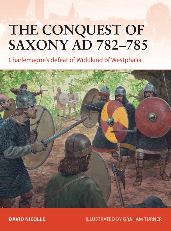 Boekcover met de titel "The Conquest of Saxony AD 782-785" en een illustratie van Saksische krijgers in gevecht.