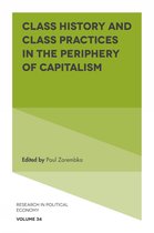 Research in Political Economy- Class History and Class Practices in the Periphery of Capitalism