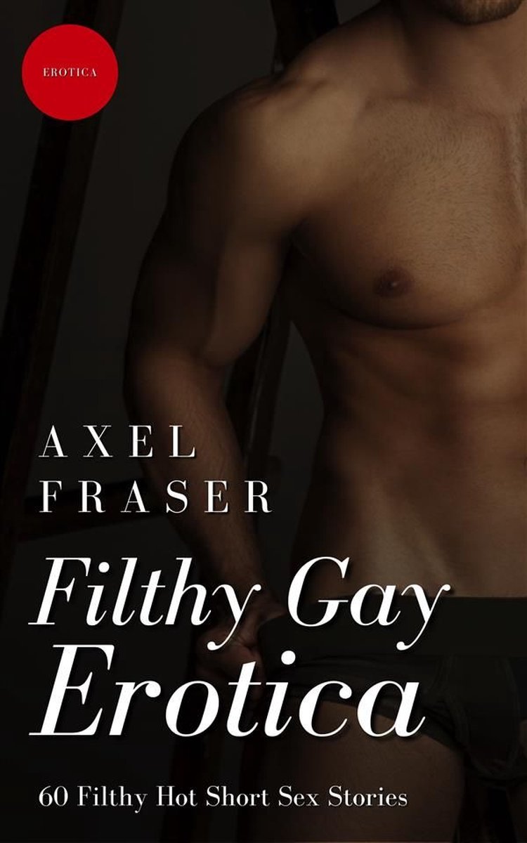 Filthy Gay Erotica (ebook), Axel Fraser | 9787848804748 | Boeken | bol