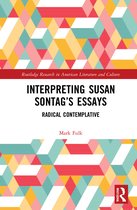 Routledge Research in American Literature and Culture- Interpreting Susan Sontag’s Essays