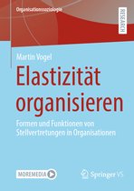 Organisationssoziologie- Elastizität organisieren