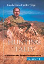 Hunting Tales: A Compilation of Big Game Hunting Stories from Peru
