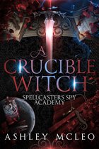 Spellcasters Spy Academy 3 - A Crucible Witch