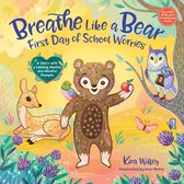 Mindfulness Moments for Kids - Breathe Like a Bear: First Day of School Worries