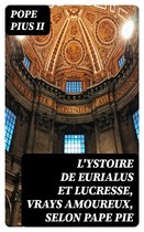 L'Ystoire de Eurialus et Lucresse, vrays amoureux, selon pape Pie