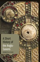 Short Histories - A Short History of the Anglo-Saxons