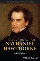 The Life of the Author - The Life of the Author: Nathaniel Hawthorne