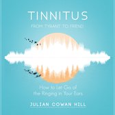 Tinnitus, from Tyrant To Friend: How To Let Go Of The Ringing In Your Ears