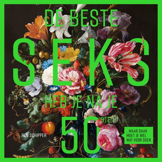 De beste seks heb je na je 50ste - Luisterboek- Luchtige inzichten over seks op latere leeftijd