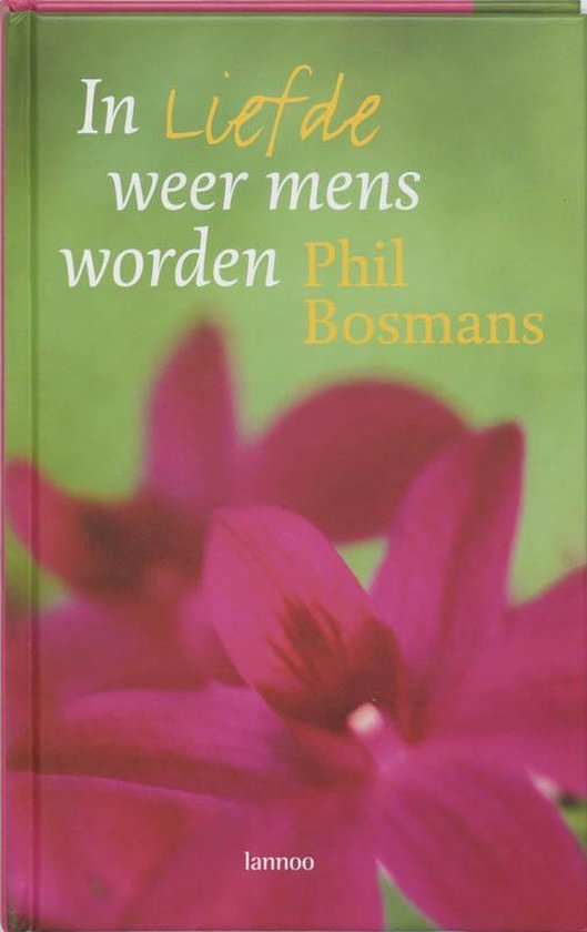 Boek 'In Liefde weer mens worden' van Phil Bosmans met roze bloemen op de kaft.